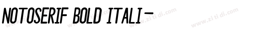 notoserif bold itali字体转换 notoserif bold itali字体转换